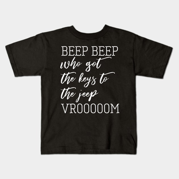 beep beep who got the keys to the jeep Kids T-Shirt by christinamedeirosdesigns